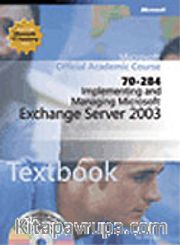 Implementing and Managing Microsoft® Exchange Server 2003 (70-284)