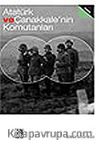 Atatürk ve Çanakkale'nin Komutanları