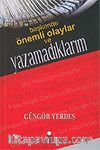 Başkentte Önemli Olaylar ve Yazamadıklarım