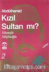 Abdülhamid Kızıl Sultan mı? Cilt 2