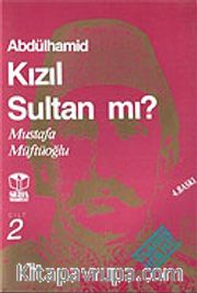 Abdülhamid Kızıl Sultan mı? Cilt 2