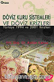 Döviz Kuru Sistemleri ve Döviz Krizleri / Türkiye 1994 ve 2001 Krizleri