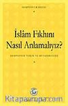 İslam Fıkhını Nasıl Anlamalıyız Sempozyumu