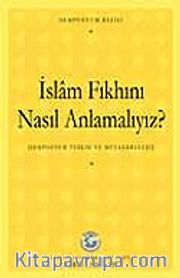 İslam Fıkhını Nasıl Anlamalıyız Sempozyumu