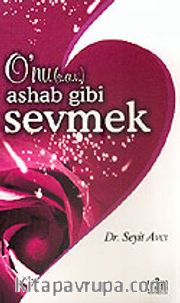 O'nu Ashab Gibi Sevmek