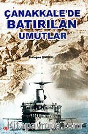 Çanakkale'de Batırılan Umutlar
