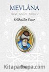 Mevlana / Hayatı, Şahsiyeti, Tefekkürü