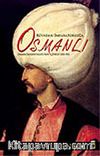 Rüyadan İmparatorluğa Osmanlı / Osmanlı İmparatorluğu'nun Öyküsü 1300-1923 (Ciltli)