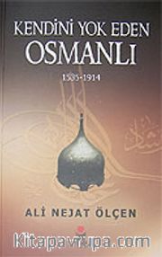 Kendini Yok Eden Osmanlı 1535-1914