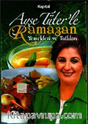 Ayşe Tüter'le Ramazan Yemekleri ve Tatlıları