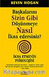 Başkalarını Sizin Gibi Düşünmeye Nasıl İkna Edersiniz?