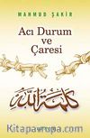 Acı Durum ve Çaresi