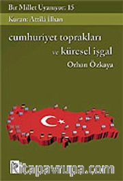 Bir Millet Uyanıyor! 15 / Cumhuriyet Toprakları ve Küresel İşgal