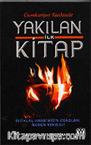 Yakılan İlk Kitap / İstiklal Harbimizin Esasları Neden Yakıldı?