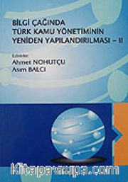 (2.Cilt) Bilgi Çağında Türk Kamu Yönetiminin Yeniden Yapılandırılması