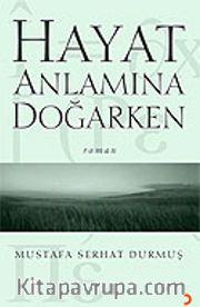 Hayat Anlamına Doğarken