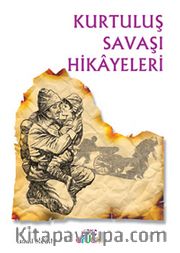 Kurtuluş Savaşı Hikayeleri
