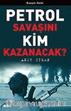 Petrol Savaşını Kim Kazanacak?