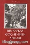 Bir Kafkas Göçmeninin Anıları