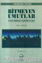 Bitmeyen Umutlar II <br /> (Çerkes Halkının Özgürlük Kavgası)
