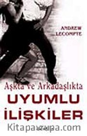 Aşkta ve Arkadaşlıkta Uyumlu İlişkiler