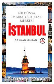 İstanbul / Bir Dünya İmparatorluklar Merkezi