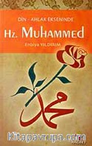 Hz. Muhammed / Din Ahlak Ekseninde