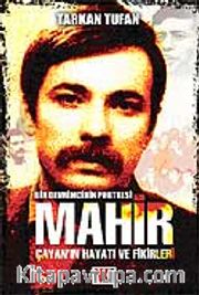 Mahir Çayan'ın Hayatı ve Fikirleri