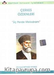Çerkes Özdenleri <br /> Üç Perde Melodram
