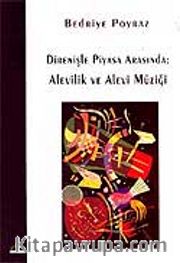 Direnişle Piyasa Arasında Alevilik ve Alevi Müziği