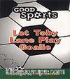 Let Toby Lane Paly Goalie / Bırak Toby Lane Kaleye Geçsin