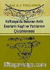 Kafkasya'da Bulunan Antik Eserlerin Keşfi ve Yazılarının Çözümlenmesi