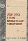 Cultural Contacts in Building: A Universal Civilisation (Islamic Contributions)