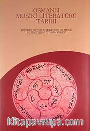 Osmanlı Musiki Literatürü Tarihi (History of The Literature of Music During The Ottoman Period)