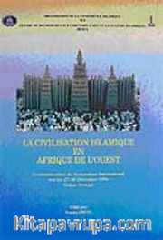 La Civilisation Islamique en Afrique de L'ouest: Communications du Symposium International Tenu Les 27-30 Decembre 1996 Dakar Senegal