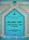 Islamic Art Common Principles Forms and Themes Proceedings Of The International Symposium