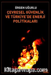 Çevresel Güvenlik ve Türkiye'de Enerji Politikaları