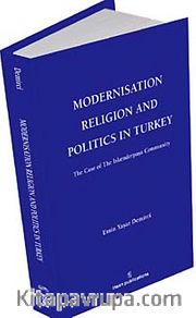 Modernisation Religion and Politics in Turkey: The Case of İskenderpaşa Community