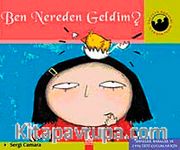 Ben Nereden Geldim? / Miniklerin Dünyası