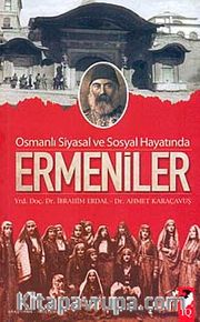 Osmanlı Siyasal ve Sosyal Hayatında Ermeniler