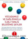 Vücudumuz ve Sağlığımızla İlgili Yanlış Bildiğimiz Şeyler