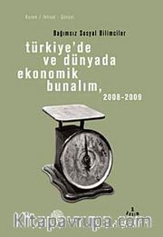 Türkiye'de ve Dünyada Ekonomik Bunalım 2008-2009 <br /> Bağımsız Sosyal Bilimciler
