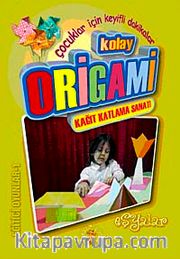 Kolay Origami <br /> Kağıt Katlama Sanatı Eşyalar