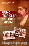 Genç Türkler ve İttihat Terakki & 1908 İhtilalinin Hazırlık Dönemi
