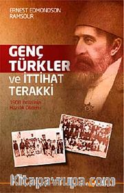 Genç Türkler ve İttihat Terakki <br /> 1908 İhtilalinin Hazırlık Dönemi