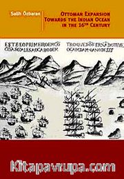 Ottoman Expansion Towards The Indian The Indian Ocean In The 16th  Century