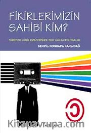 Fikirlerimizin Sahibi Kim? <br /> Türkiye'de Müzik Endüstrisinde Telif Hakları Politikaları