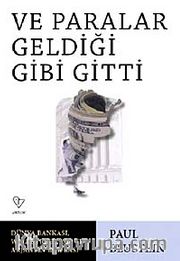 Ve Paralar Geldiği Gibi Gitti <br /> Dünya Bankası, Wall Street, IMF ve Arjantin'in İflası