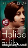 Halide Edib & Biyografisine Sığmayan Kadın