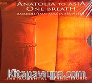 Anatolia To Asia One Breath <br /> Anadolu'dan Asya'ya Bir Nefes